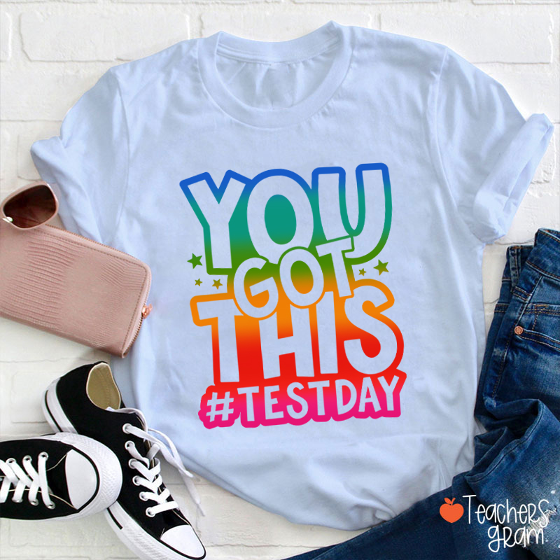 You Got This Testday Teacher T-Shirt