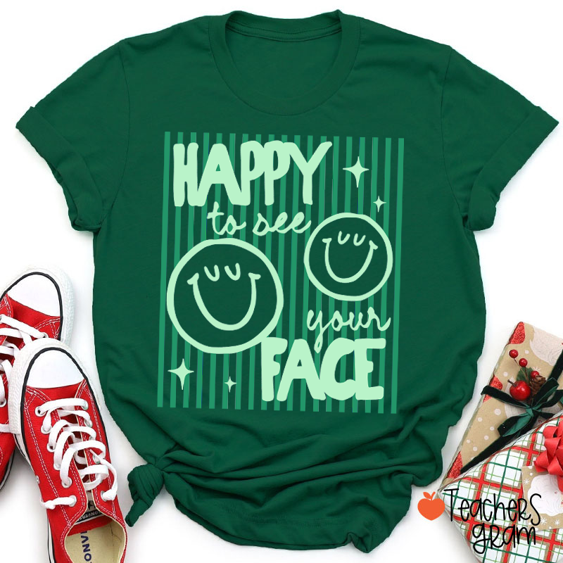 Happy To See Your Face Smile Teacher T-Shirt