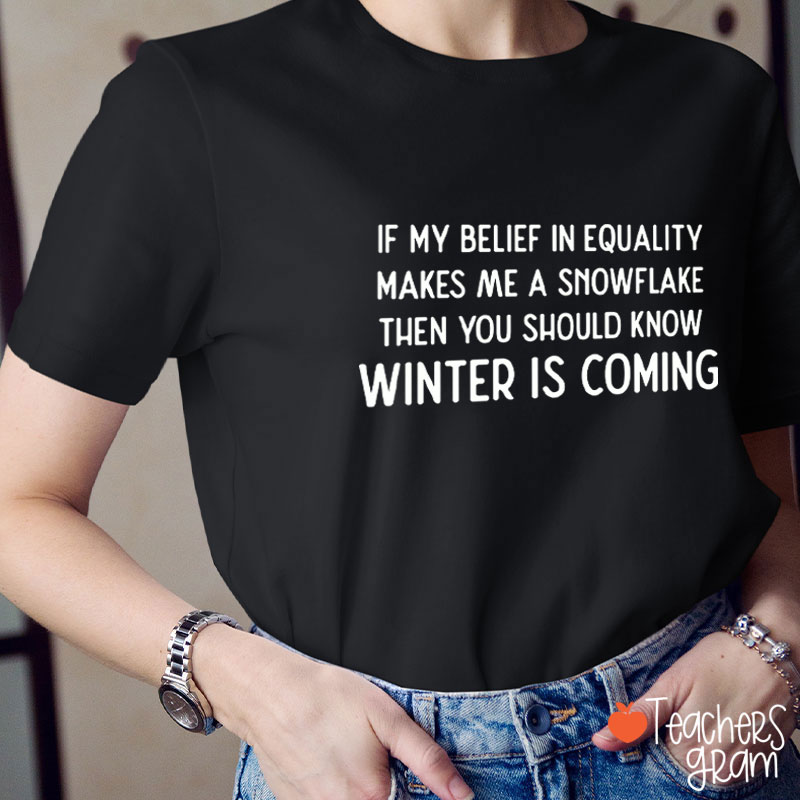 If My Belief In Equality Teacher T-Shirt