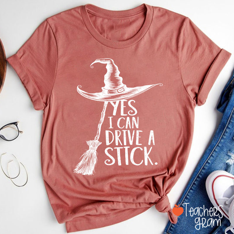 Yes I Can Drive A Stick Teacher T-Shirt