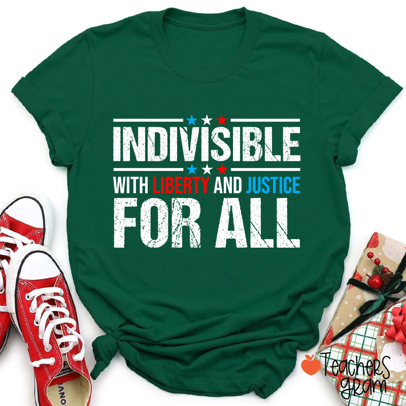 Indivisible With Liberty And Justice For All Teacher T-Shirt