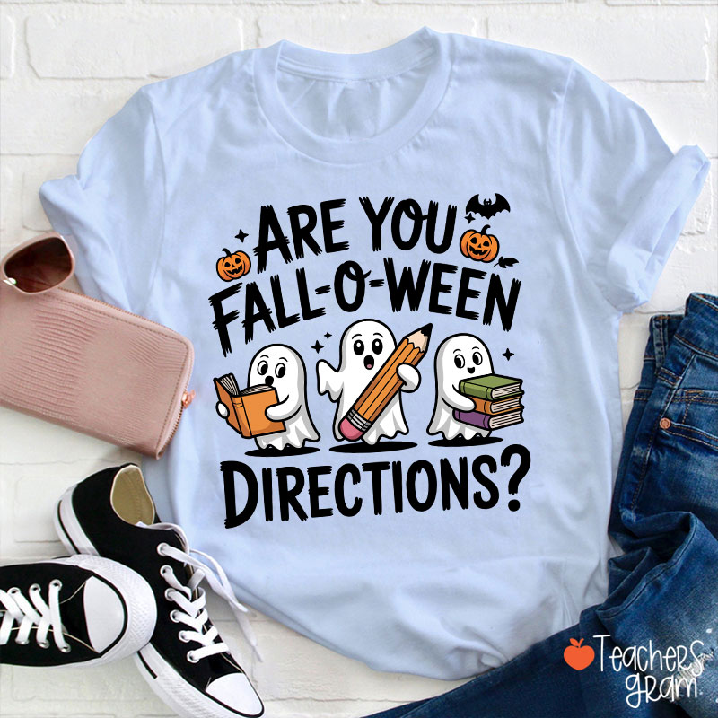 Are You Fall-o-ween Directions Teacher T-Shirt