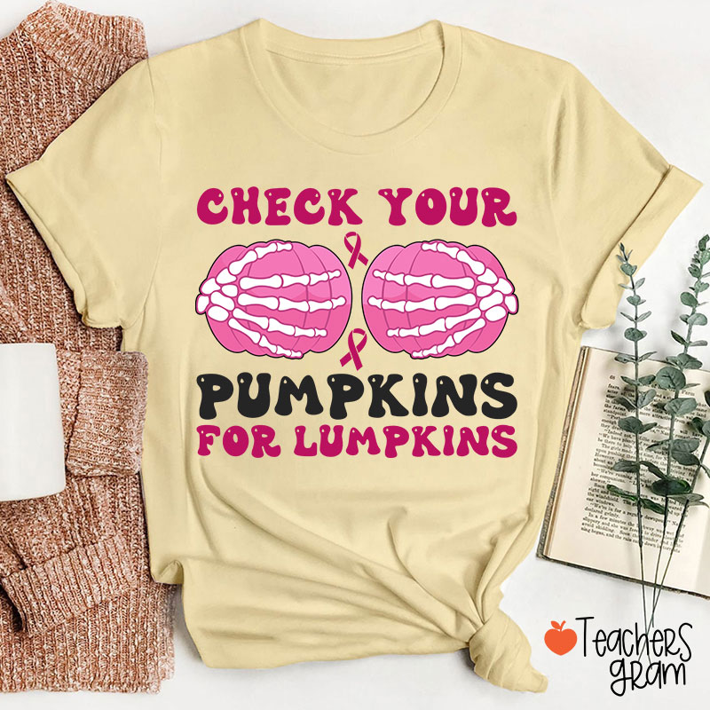 Check Your Pumpkins For Lumpkins Teacher T-Shirt