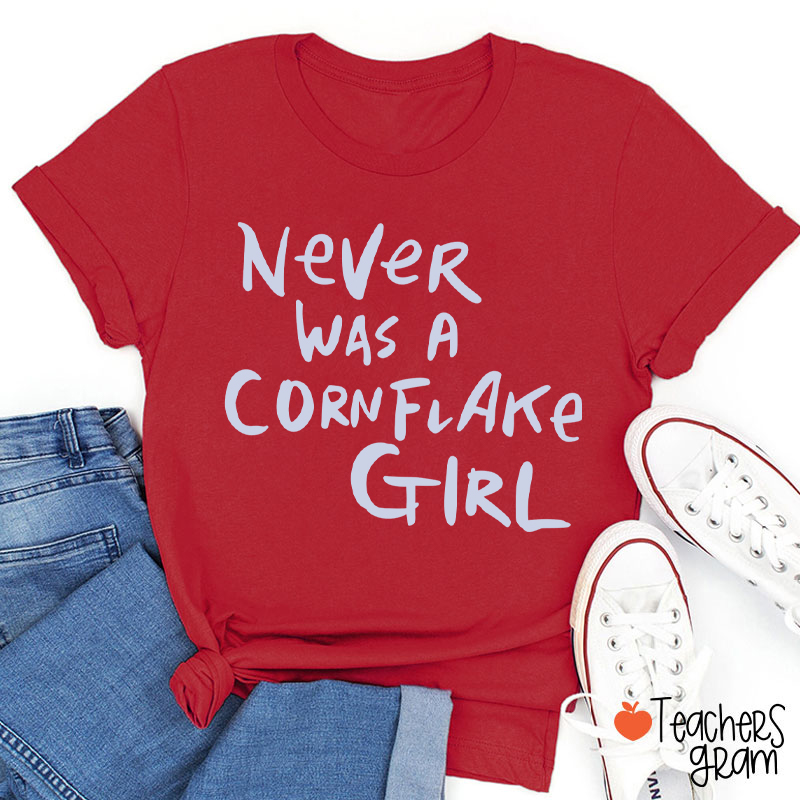 Never Was A Cornflake Girl Teacher T-Shirt