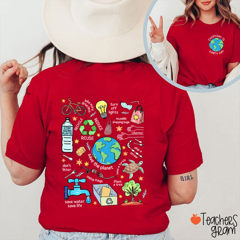 Everyday Is Earth Day Teacher Two Sided T-Shirt