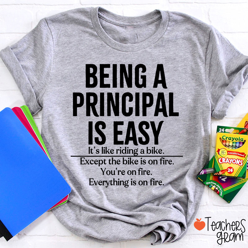 Being A Principal Is Easy Teacher T-Shirt