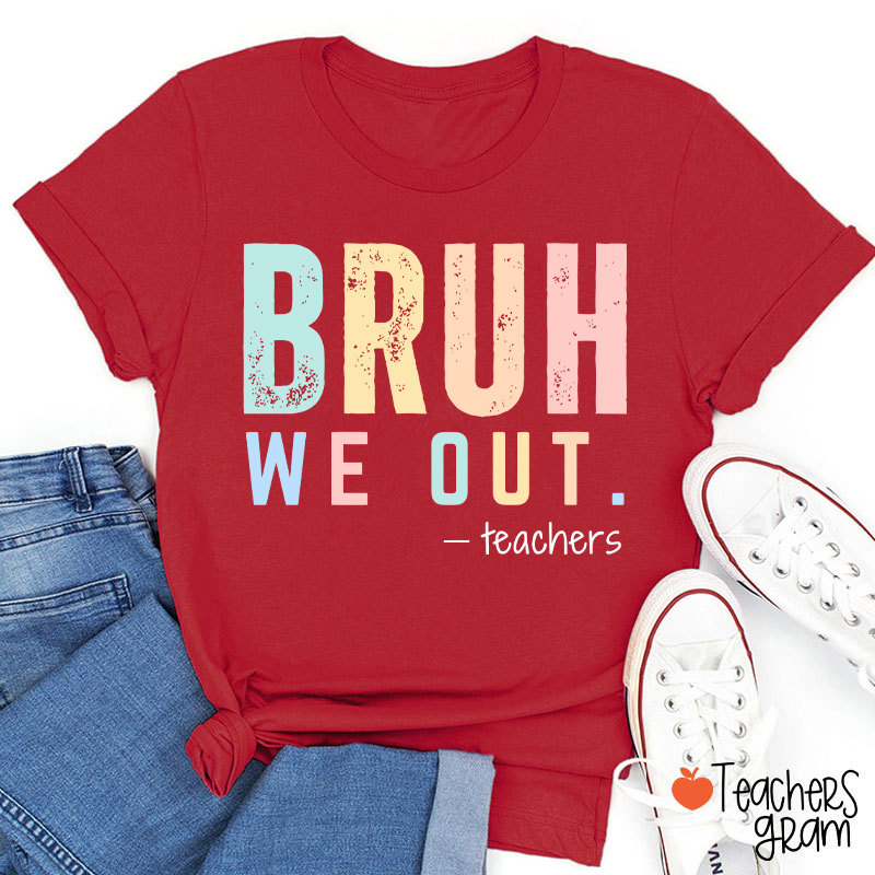 Personalized Bruh We Out Last Day Of School Teacher T-Shirt