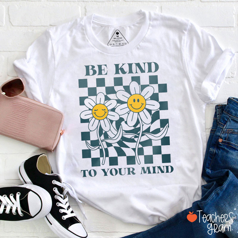 Be Kind To Your Mind Checkerboard Teacher T-Shirt