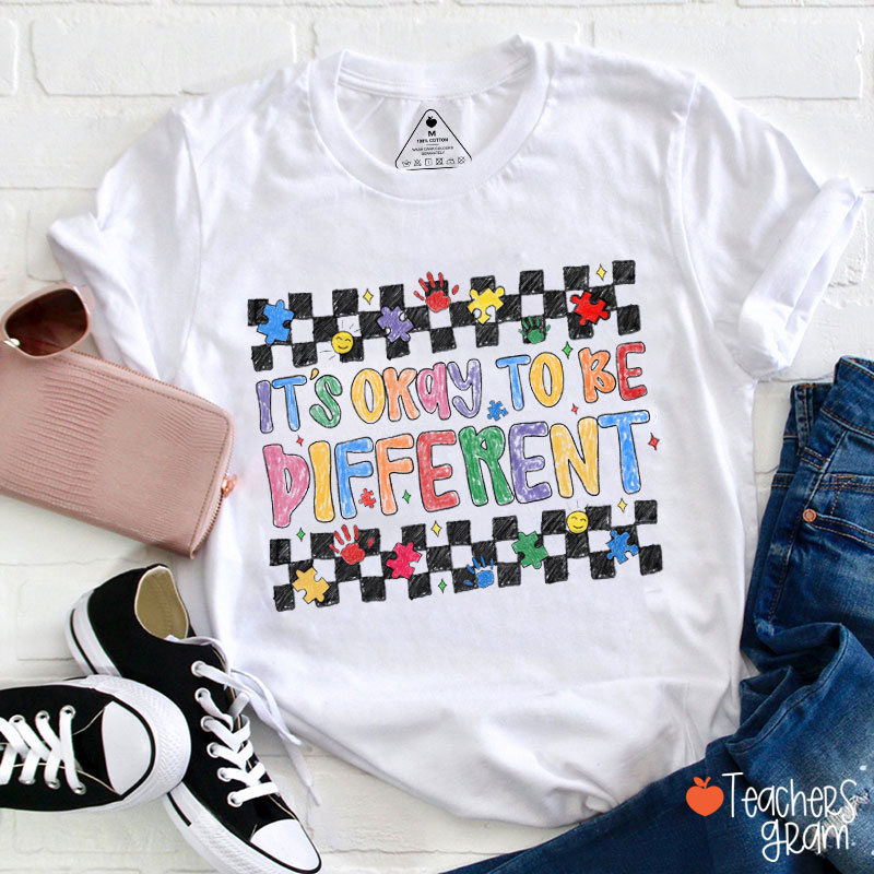 It's Okay To Be Different Teacher T-Shirt