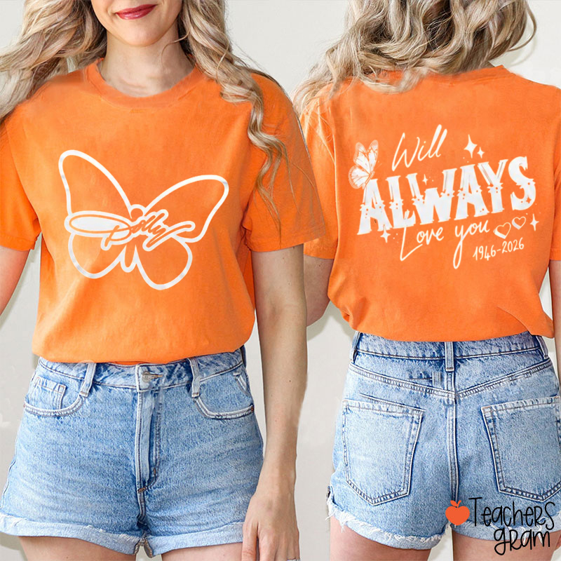 Will Always Love You Dolly 1946‑2026 Butterfly Teacher Two Sided T‑Shirt