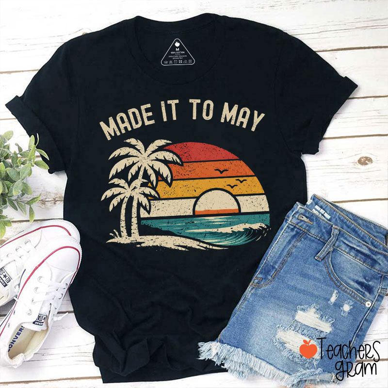 Made It To May Beachside Teacher T-Shirt
