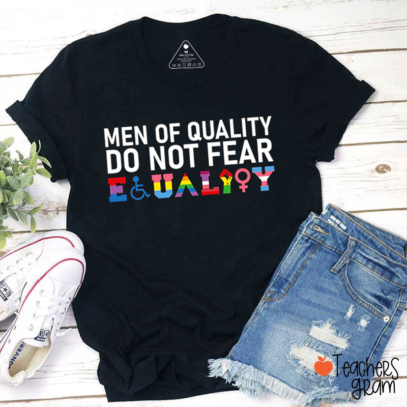 Men Of Quality Do Not Fear Equality Teacher T-Shirt