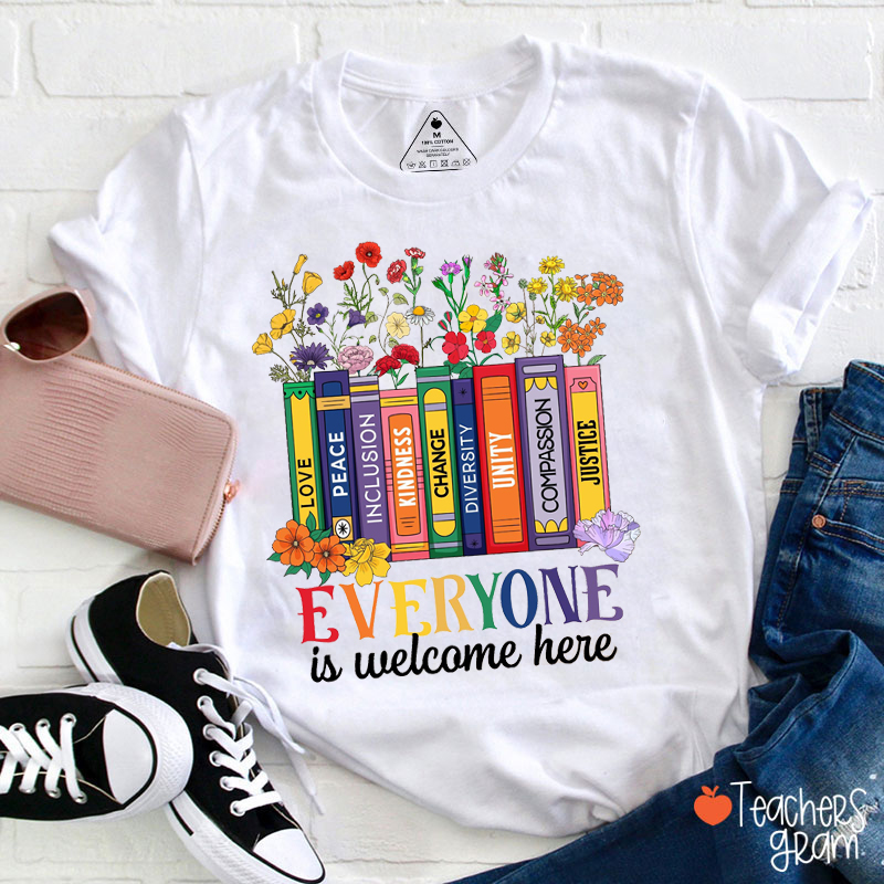 Everyone Is Welcome Here Teacher T-Shirt