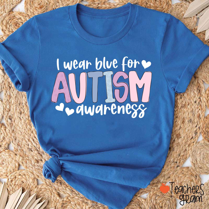 I Wear Blue For Autism Awareness With Heart Teacher T-Shirt