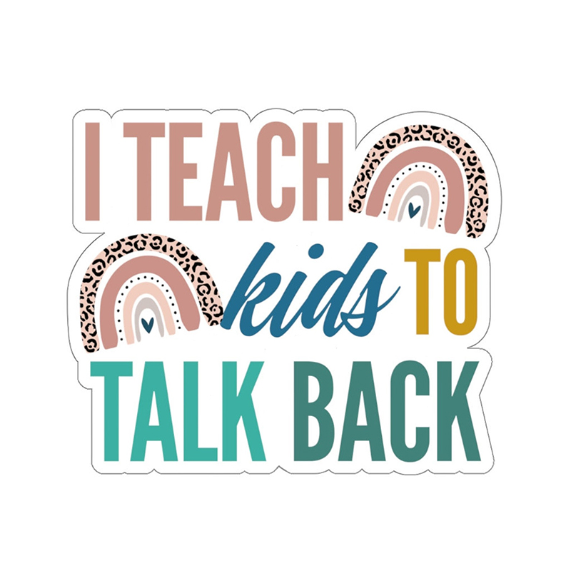 I Teach Kids To Talk Back Teacher Stickers