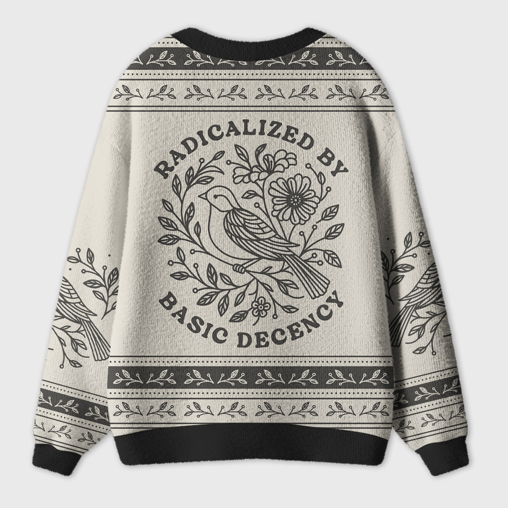 Radicalized By Basic Decency Social Justice Teacher Ugly Cardigan Sweaters