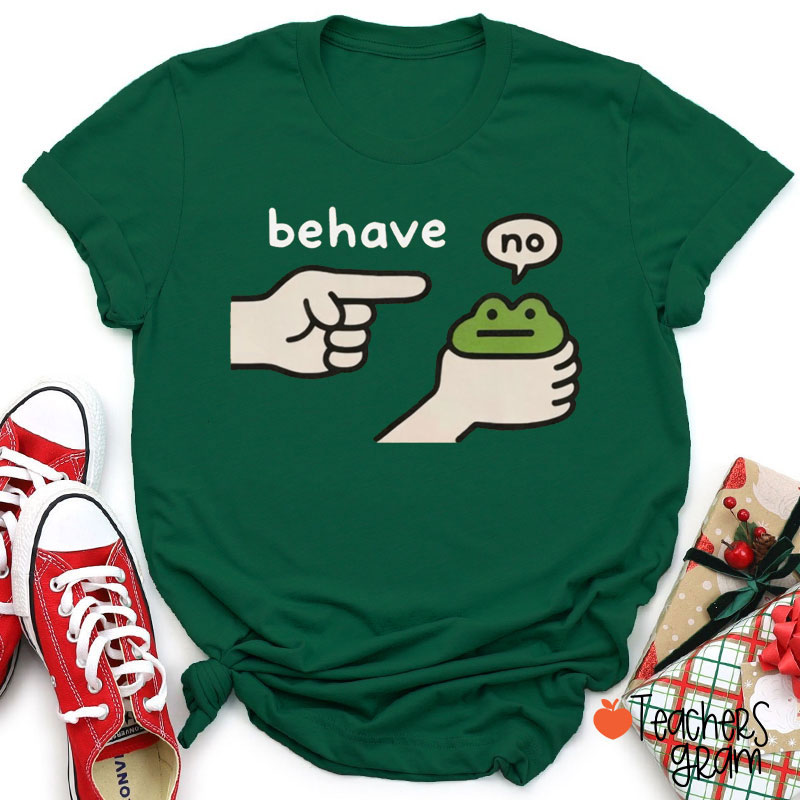 Behave No Cute Frog Teacher T-Shirt
