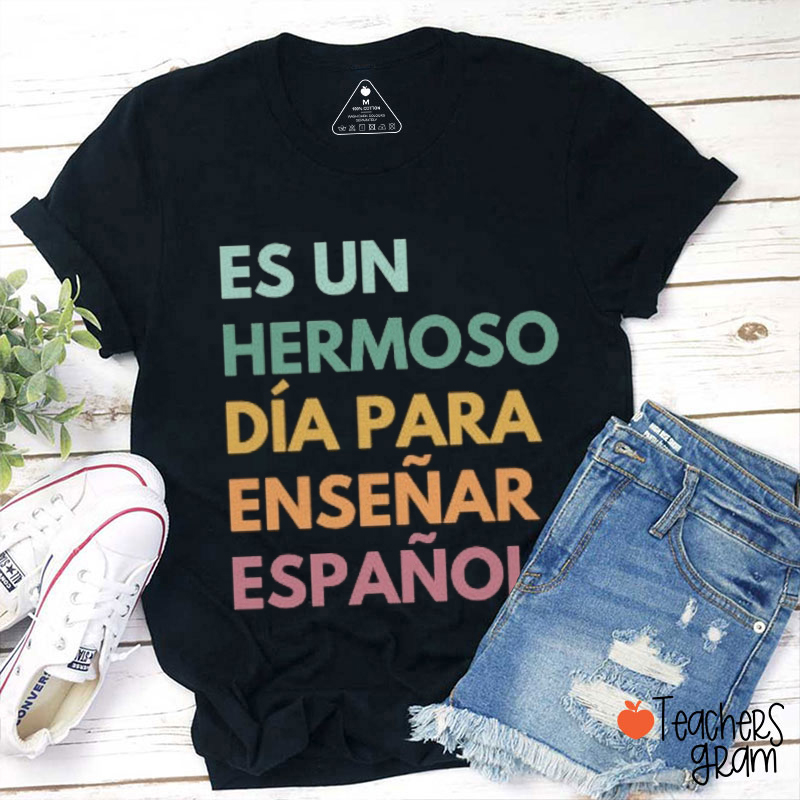 Es Un Hermoso Día Para Enseñar Español Spanish Teacher T-Shirt