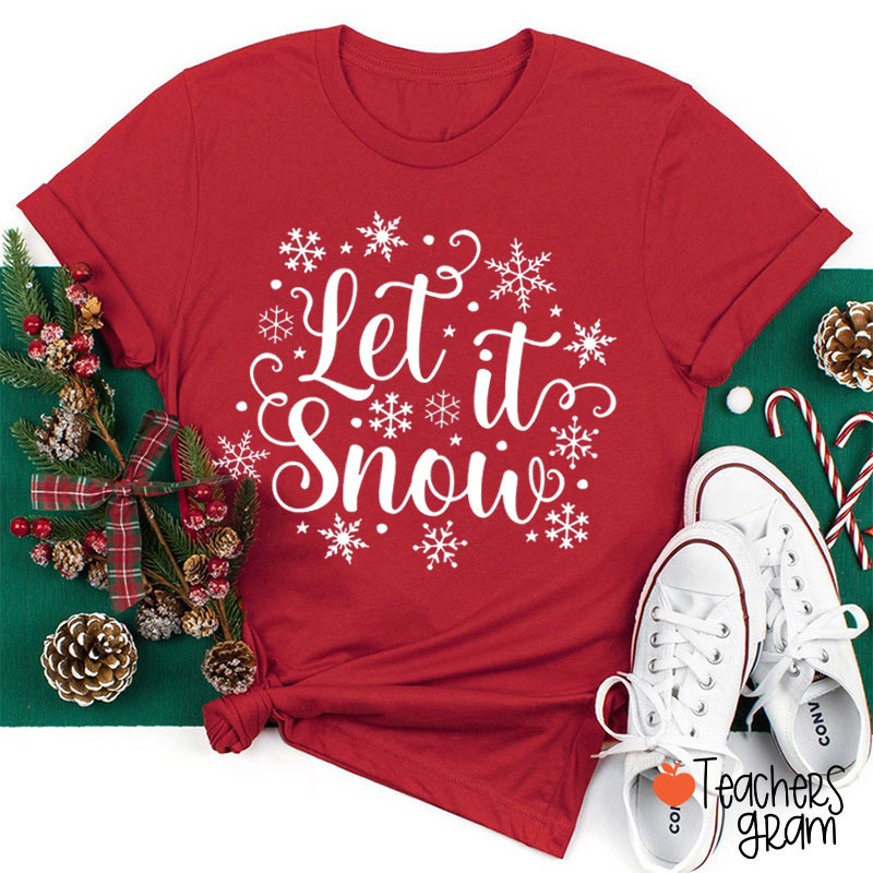 Snowflakes Let It Snow Teacher T-Shirt
