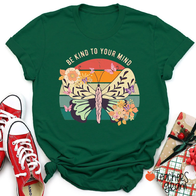 Be Kind To Your Mind Butterfly Teacher T-Shirt