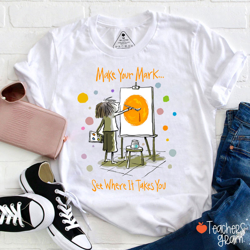 Make Your Mark Kiddo Teacher T-Shirt