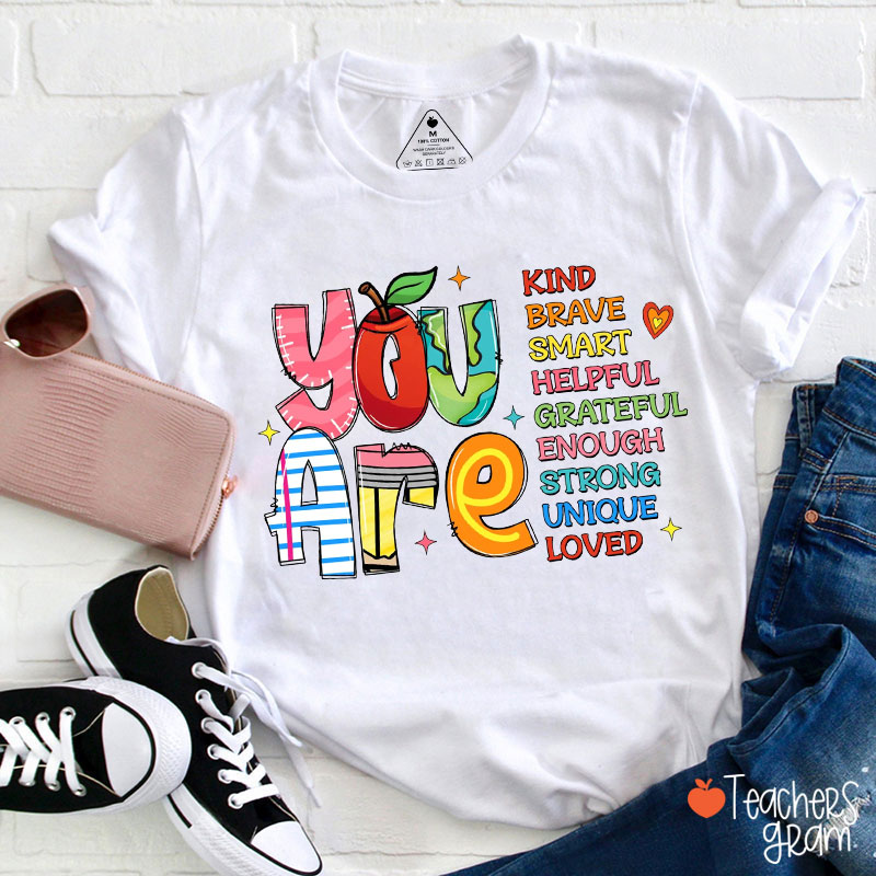 You Are Kind Brave Smart Teacher T-Shirt
