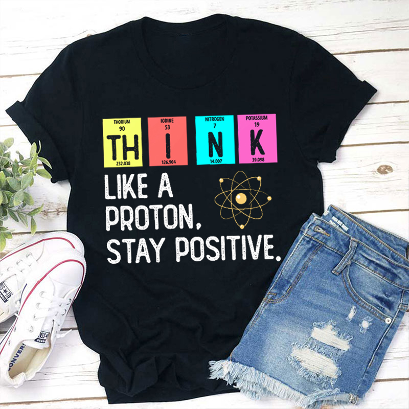 Think Like A Proton T-Shirt