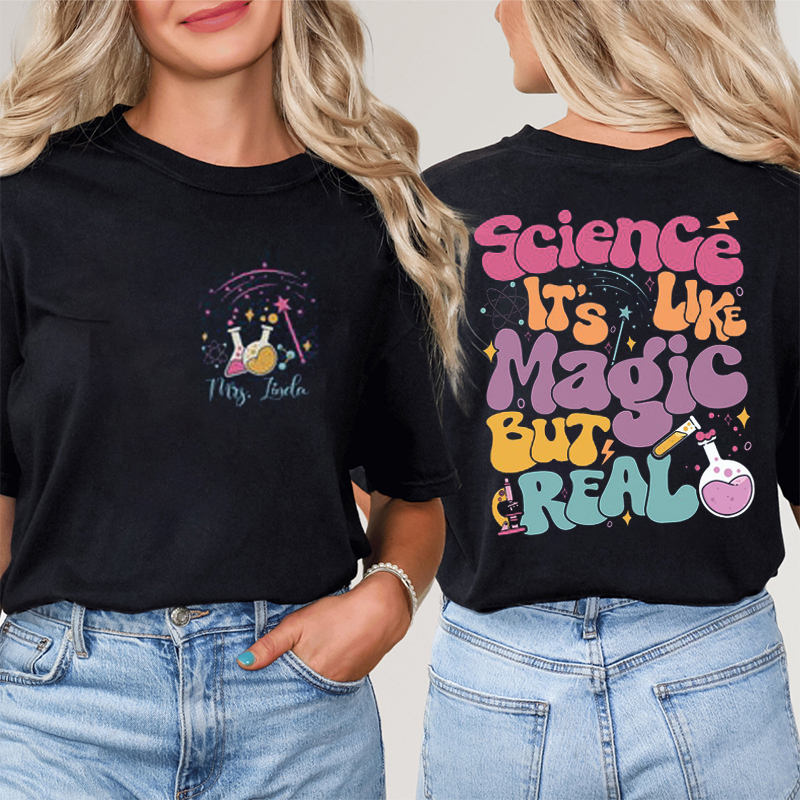Personalized Teacher's Name Science Is Like Magic But Real Teacher Two Sided T-Shirt