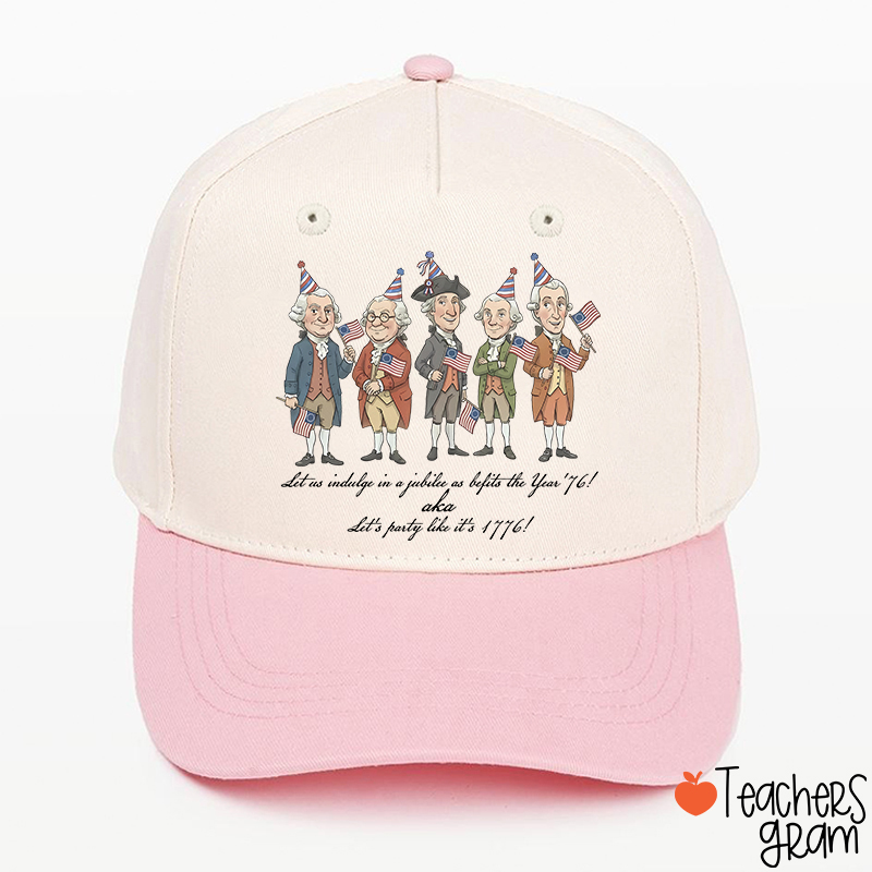 Let's Party Like It's 1776 Teacher Baseball Cap