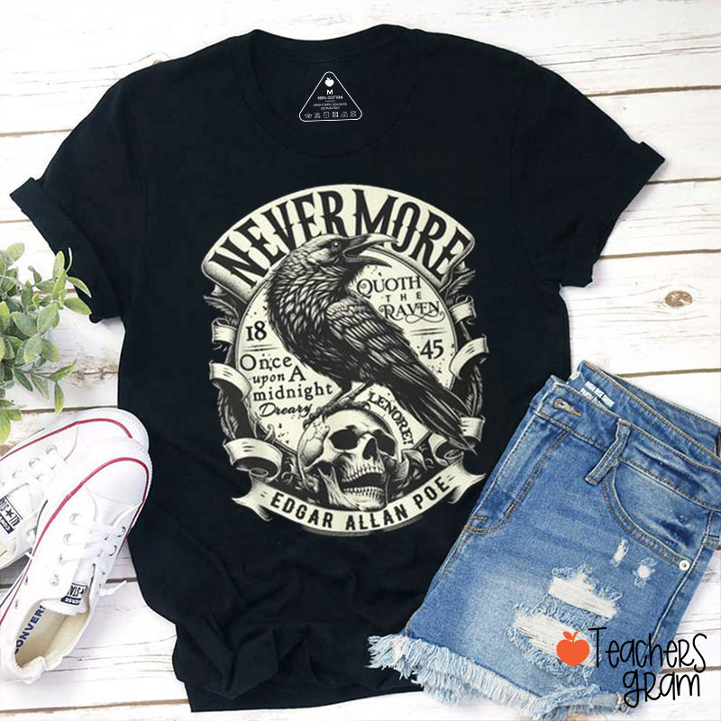 Nevermore Edgar Allan Poe Teacher T-Shirt