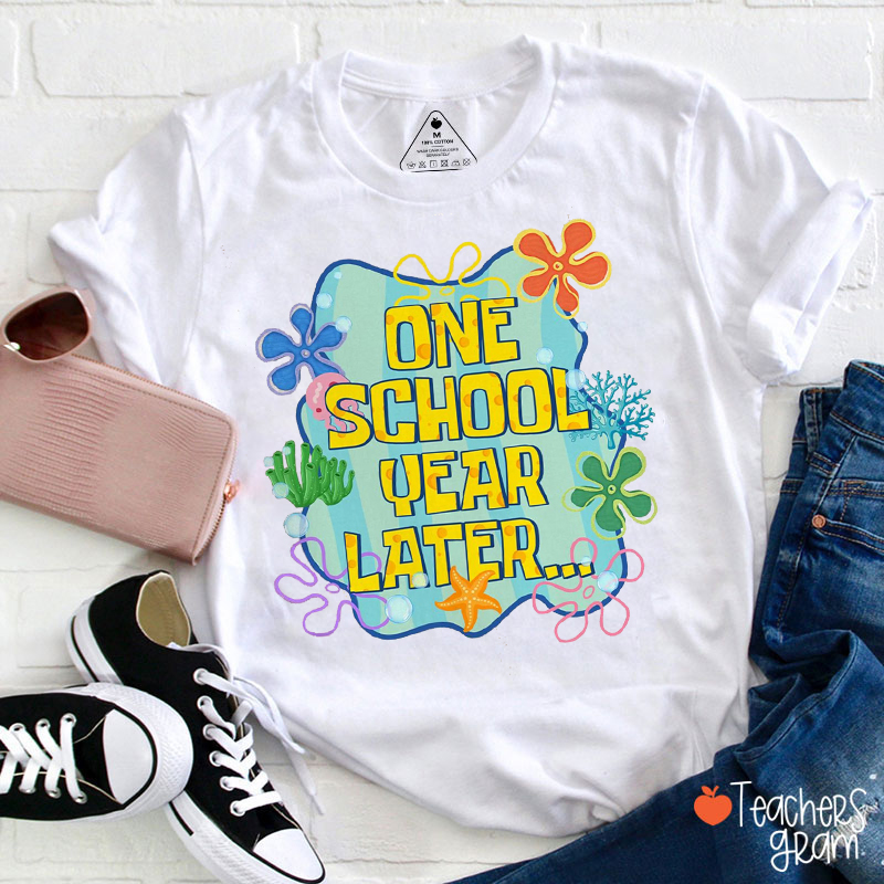 One School Year Later Teacher T-Shirt