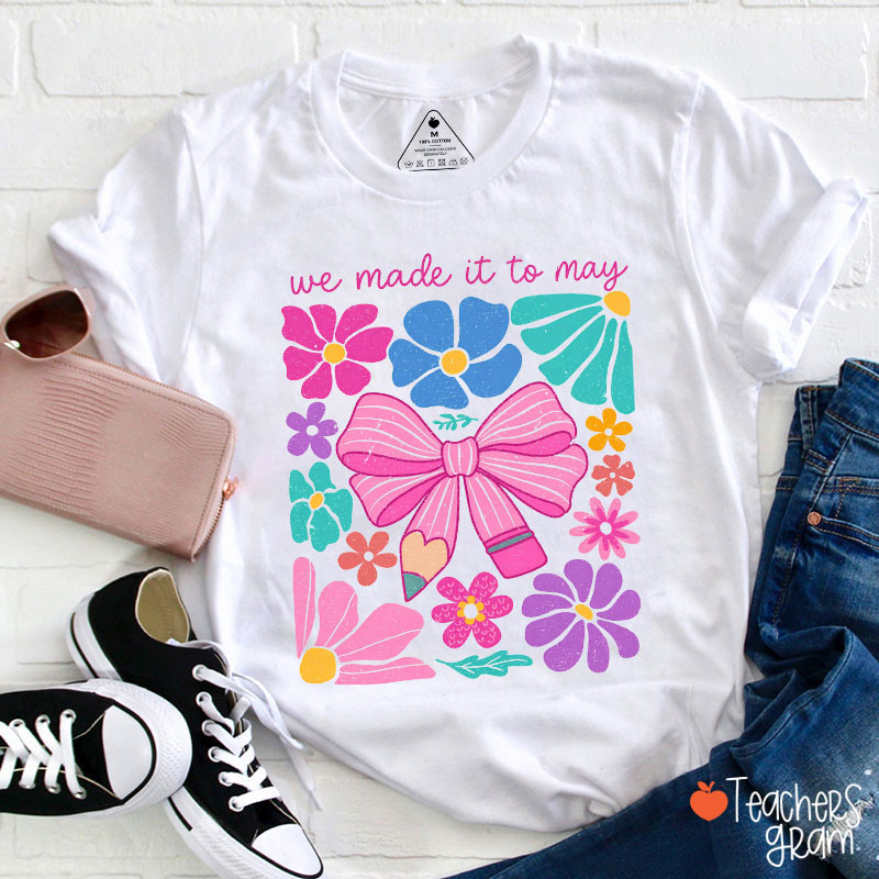 Wildflower We Made It To May Teacher T-Shirt