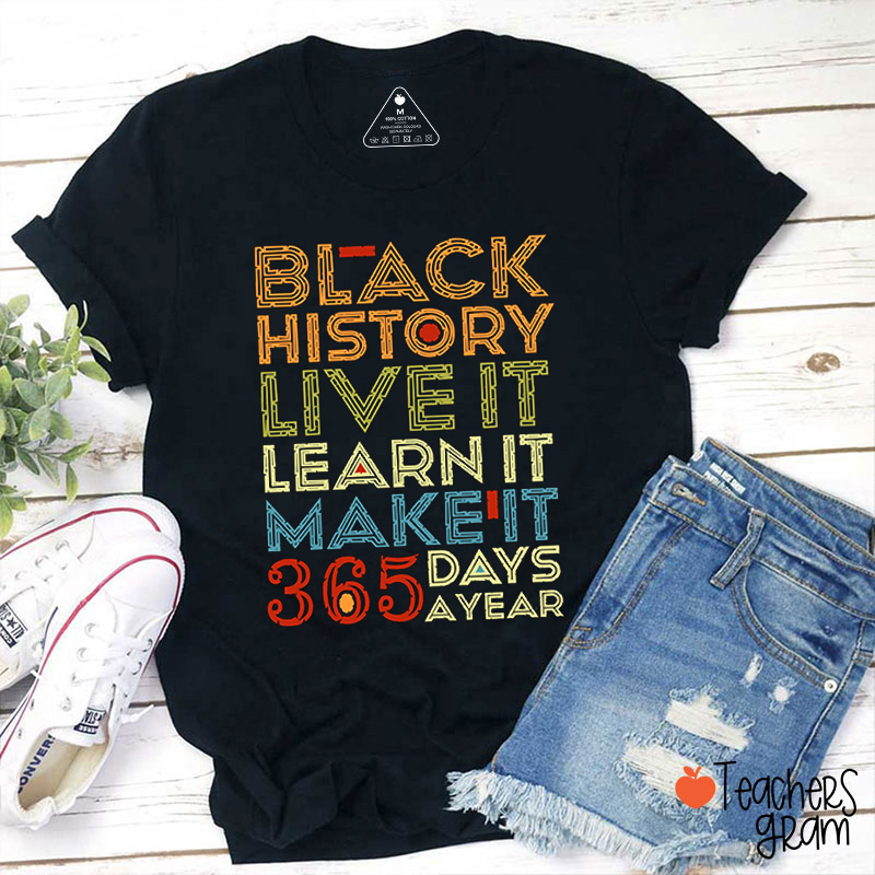 Black History 365 Days A Year Teacher T-Shirt