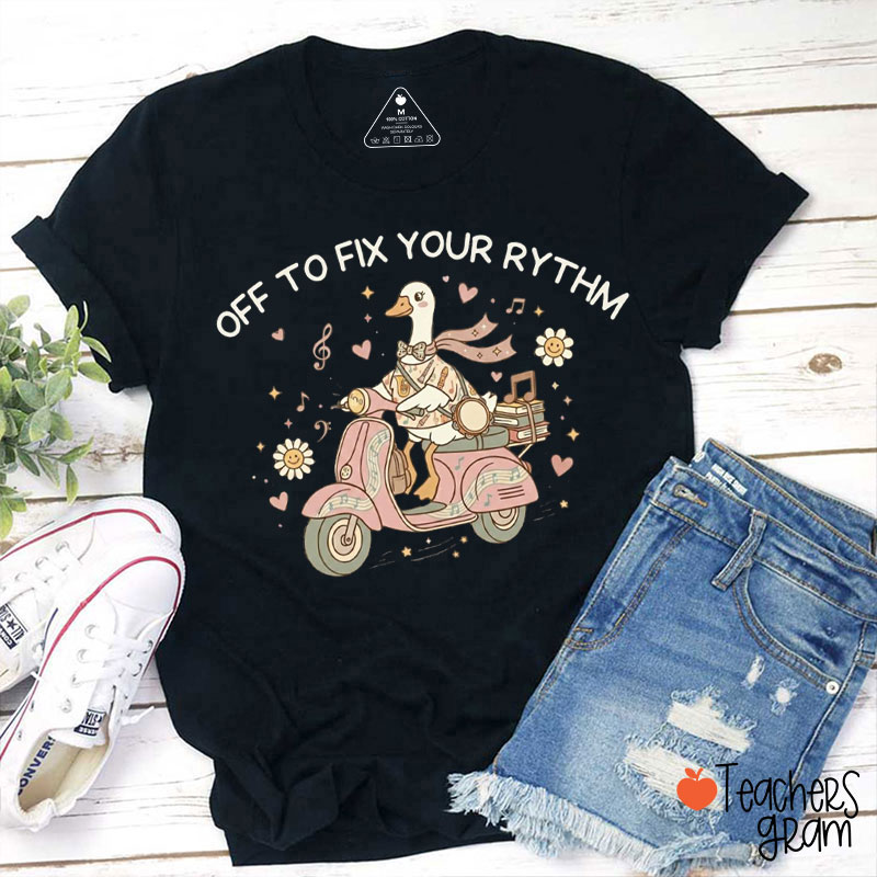 Off To Fix Your Rythm Teacher T-Shirt