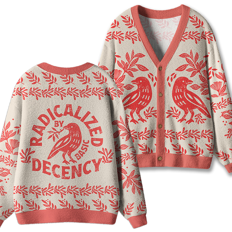 Radicalized By Basic Decency Feminist Teacher Ugly Cardigan Sweaters
