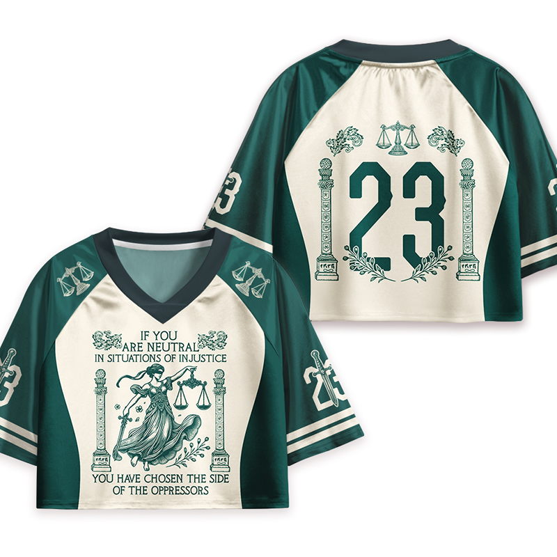 If You Are Neutral In Situations Of Injustice Teacher Crop Jersey