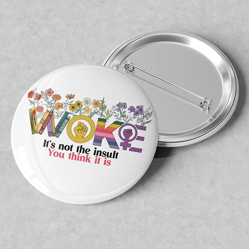 Woke It's Not The Insult You Think It Is Teacher Pinback Button