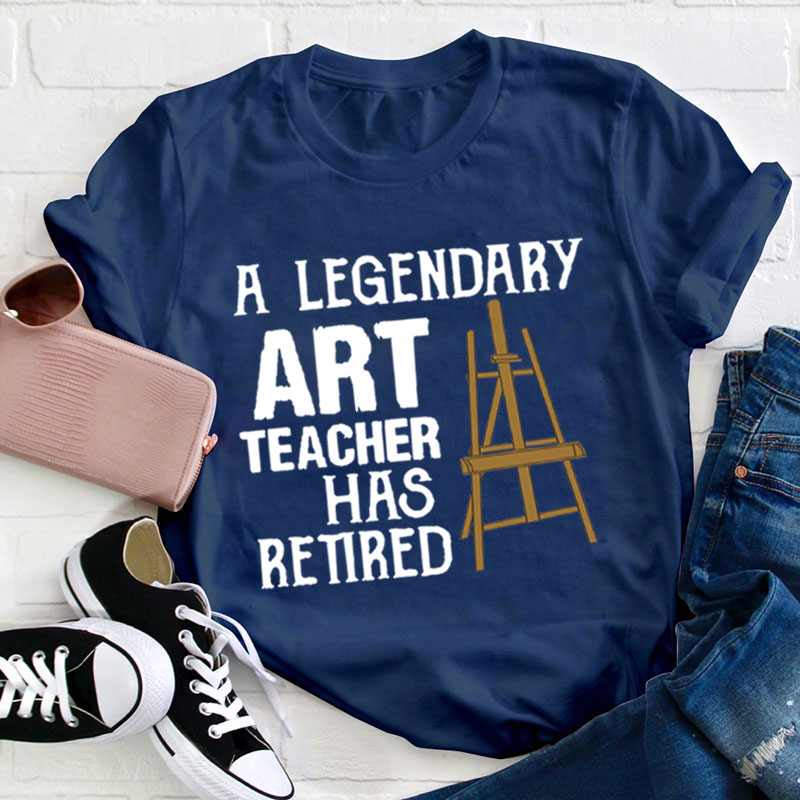 Legendary Art Teacher Retires Teacher T-Shirt