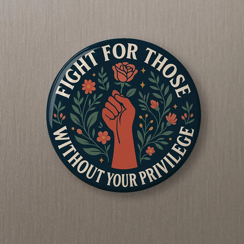 Fight For Those Without Your Privilege Liberal Political Teacher Pinback Button