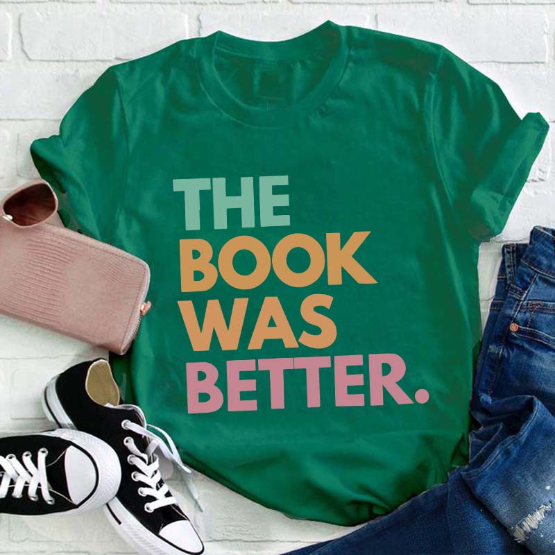The Book Was Better Happen Teacher T-Shirt