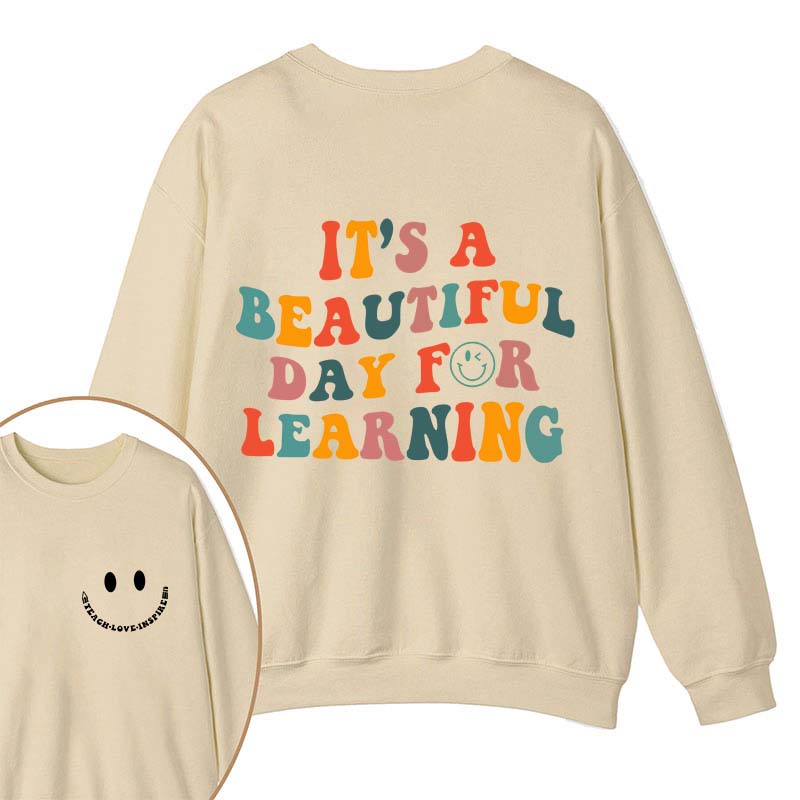 It's A Beautiful Day For Learning Teacher Two Sided Sweatshirt
