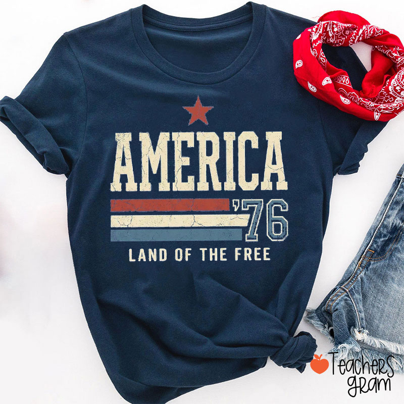 America '76 Land Of The Free Teacher T-Shirt