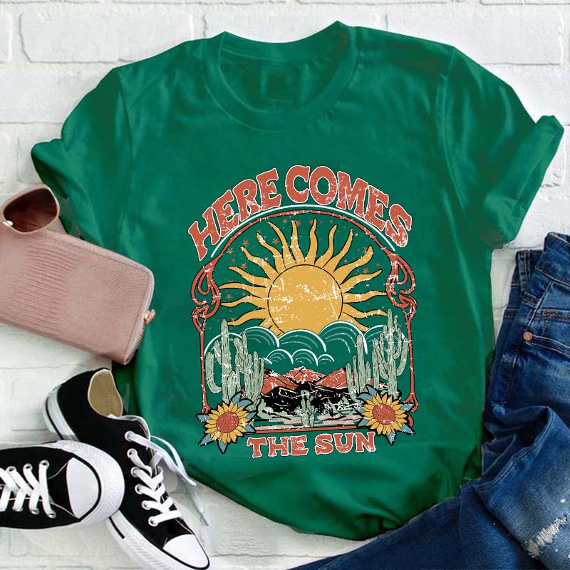 Here Comes The Sun Teacher T-Shirt