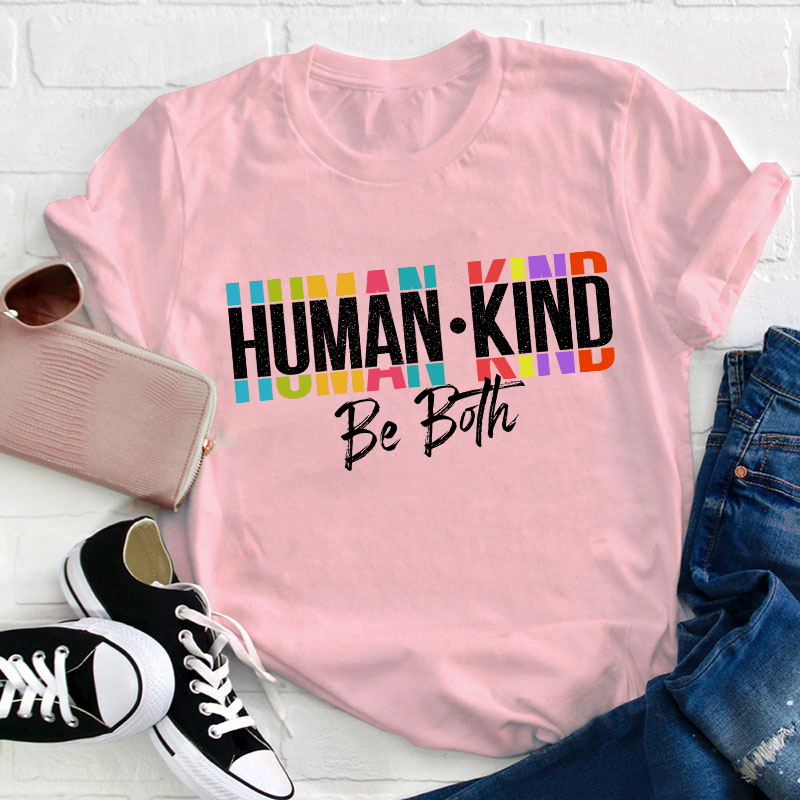 Human Kind Be Both Teacher T-Shirt