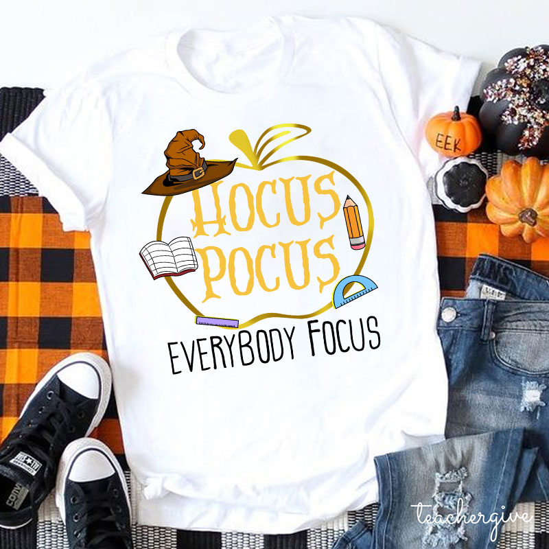 Hocus Pocus Everybody Focus Teacher T-Shirt