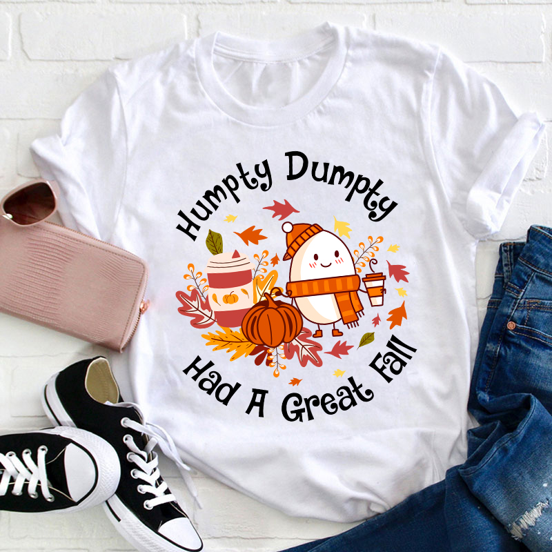 Humpty Dumpty Had A Great Fall Teacher T-Shirt