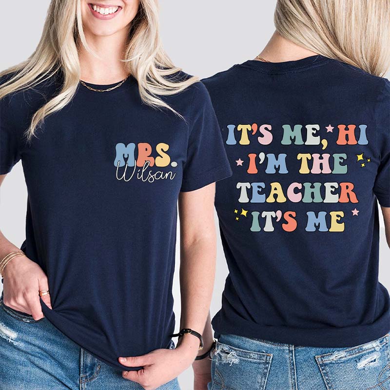 Personalized Name I Am The Teacher Two Sided T-Shirt