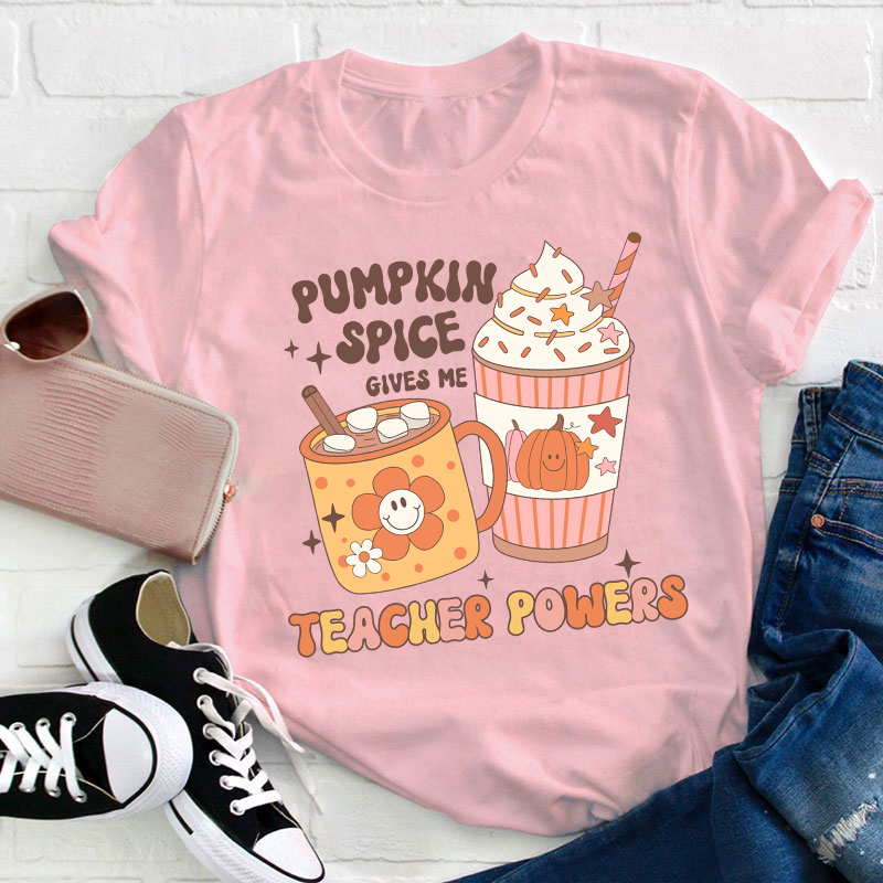Pumpkin Spice Gives Me Teacher Powers Teacher T-Shirt