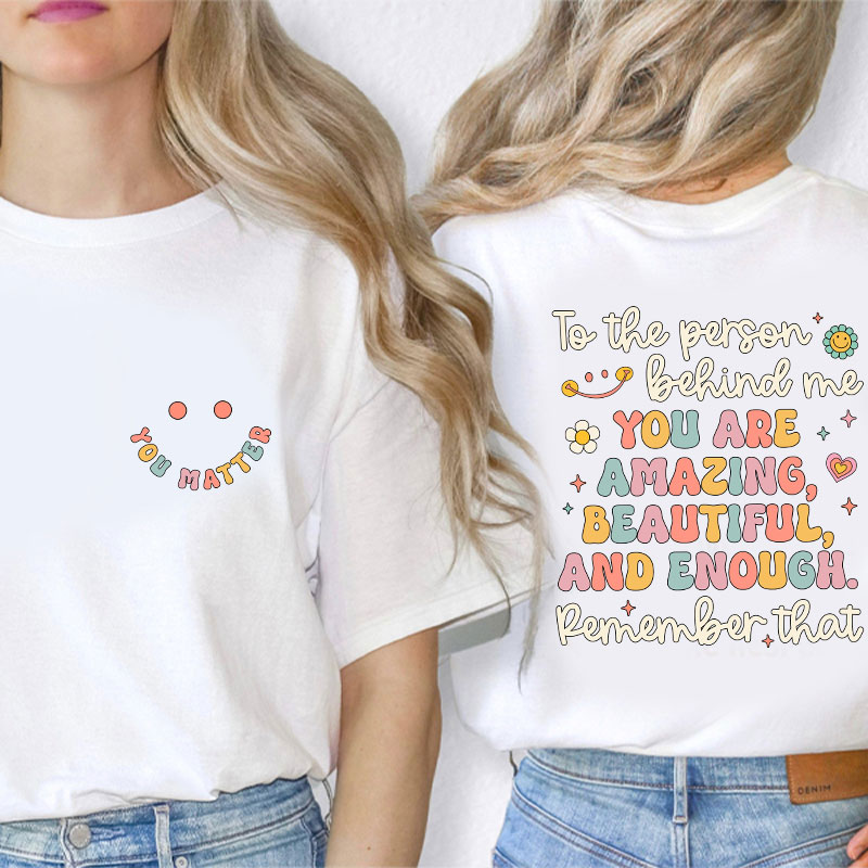 Remember That You Matter Teacher Two Sided T-Shirt
