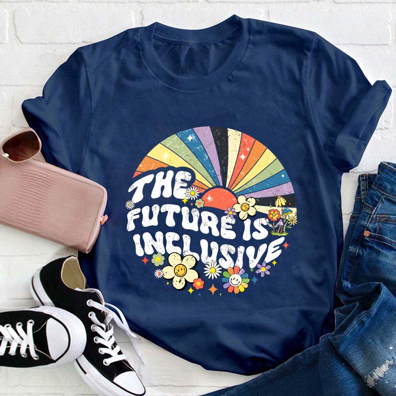 The Future Is Inclusive Teacher T-Shirt